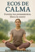 Ecos de calma: Domina tus pensamientos, libera tu mente: Guía práctica para gestionar la ansiedad, calmar la mente y recuperar el equilibrio emocional by Álvaro del Faro