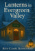 Lanterns in Evergreen Valley by Rita-Claire Blanchard