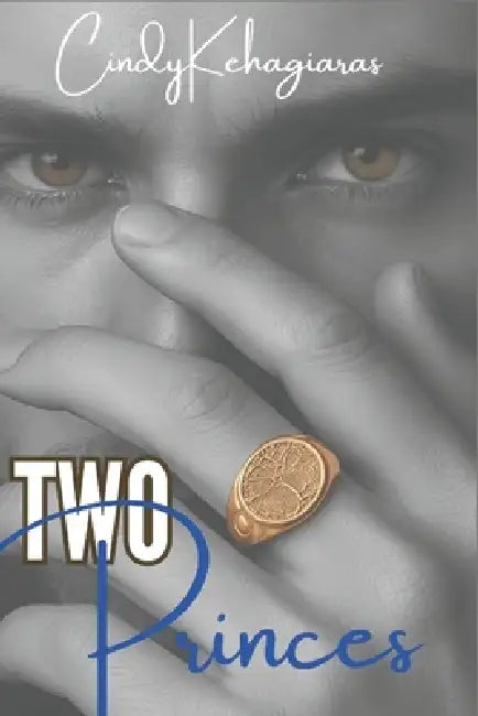 Two Princes: A Secret Royal Suspense Romance by Cindy Kehagiaras
