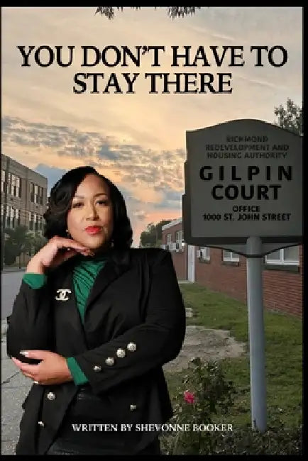 You Don't Have To Stay There by Shevonne N. Booker