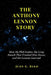 The Anthony Lennon Story: How He Fled Justice, the Long Search That Tracked Him Down, and the Lessons Learned by Judy G. Reed