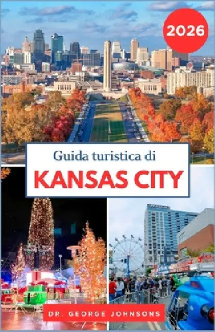 Guida turistica di Kansas City 2026: Alla scoperta dello spirito natalizio di Kansas City, dei fuochi d'artificio di Capodanno e delle attività invern by George Johnsons