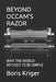 Beyond Occam's Razor: Why the World Refuses to Be Simple by Boris Kriger