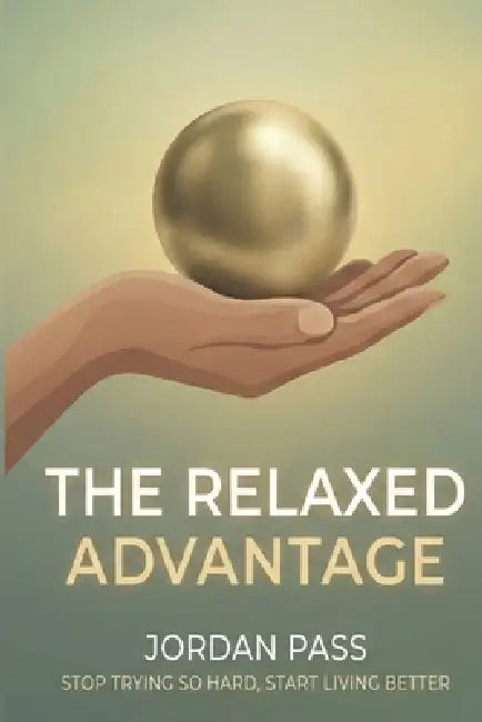 The Relaxed Advantage by Jordan Pass