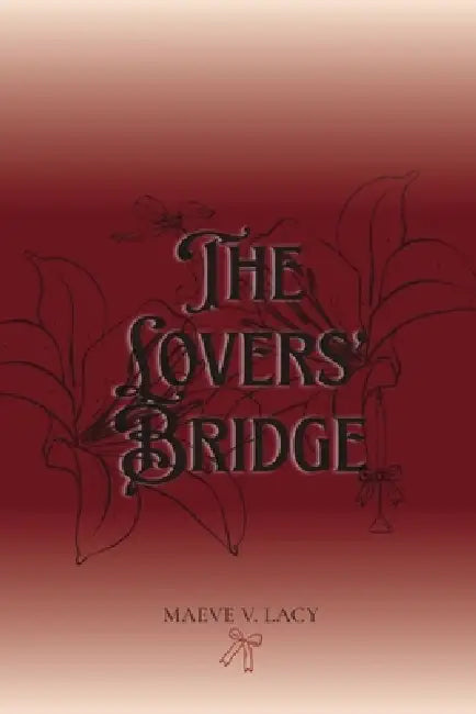 The Lovers' Bridge by Maeve V. Lacy