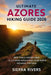 Ultimate Azores Hiking Guide 2026: Best Trails, Hidden Gems & Outdoor Adventures from Ponta Delgada, Portugal by Sierra Rivers