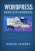 WORDPRESS Benutzerhandbuch: Entdecken Sie praktische Schritte, die Ihnen helfen, Themes anzupassen, Inhalte zu organisieren und WordPressFunktionen oh by Neriah Talford