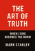 The Art of Truth: When Lying Becomes the Norm by Heinrich Wilson, Mark Stanley
