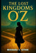 The Lost Kingdoms of Oz: The Complete Story & Libretto (First Edition Draft) by Michael J. Citak