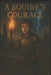 A Squires Courage