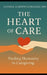 The Heart of Care: Finding Humanity in Caregiving by George Alberto Gonzalez