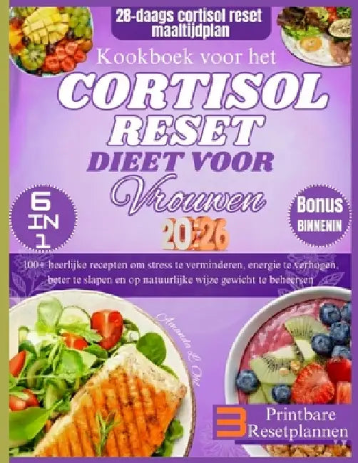 Kookboek voor het Cortisol Reset Dieet voor Vrouwen: 100+ heerlijke recepten om stress te verminderen, energie te verhogen, beter te slapen en op natu by Amanda L. Ohl