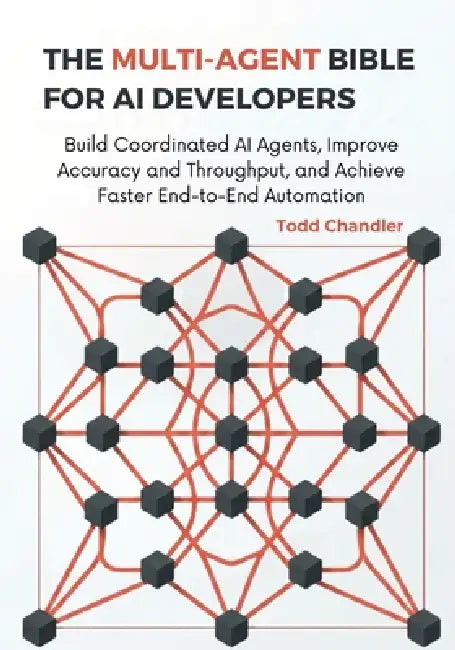 The Multi-Agent Bible for AI Developers: Build Coordinated AI Agents ...