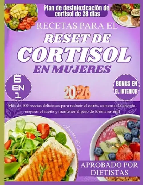 Recetas Para El Reset de Cortisol En Mujeres: Más de 100 recetas deliciosas para reducir el estrés, aumentar la energía, mejorar el sueño y mantener e by Amanda L. Ohl