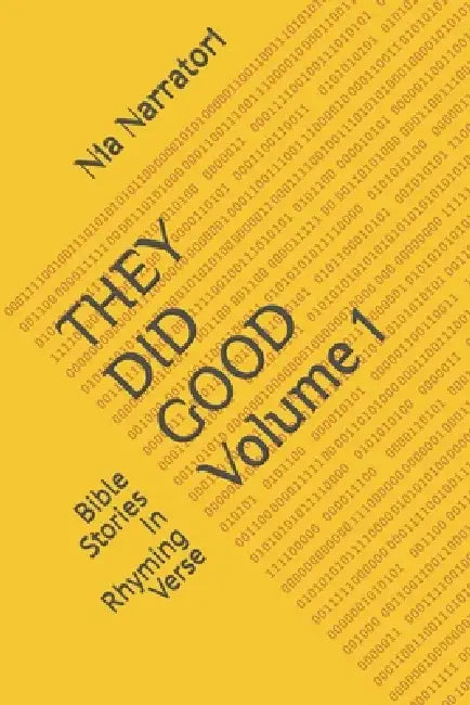 THEY DID GOOD Volume 1: Bible Stories In Rhyming Verse by Nia Narratori