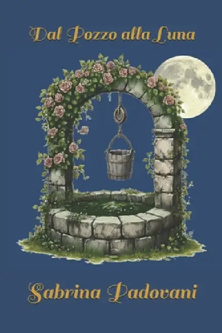 Dal Pozzo alla Luna by Sabrina Padovani