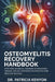 Osteomyelitis Recovery Handbook: Symptoms, Diagnosis, Treatment Options & Non-Surgical Healing Strategies for Effective Bone Infection Recovery A Comp by Patricia Kenyon