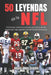 50 Leyendas de la NFL: Anécdotas, secretos y momentos épicos de los jugadores más legendarios del fútbol americano by Miguel Ángel Segura