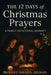 The 12 Days of Christmas Prayers: A Family Devotional Journey by David G. Selman