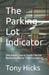The Parking Lot Indicator: Why Empty Spaces Predict Market Recessions Better Than Economists by Tony Hicks