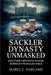 Sackler Dynasty Unmasked: How Family Decisions Shaped America's Painkiller Crisis by Isabel C. Harland