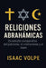 RELIGIONES ABRAHÁMICAS. Un estudio comparativo del judaísmo, el cristianismo y el islam: Explorando lraíces compartidas y diferencias entre de las pri by Isaac Volpe