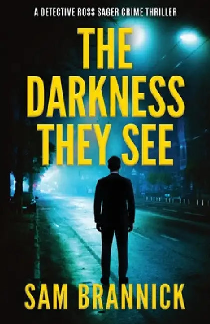 The Darkness They See by Sam Brannick