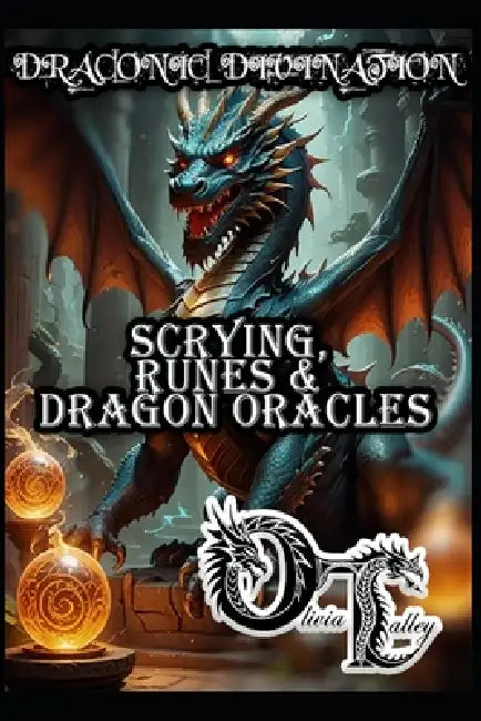 Draconic Divination: Scrying, Runes & Dragon Oracles by Raymond Hurn, Olivia Talley
