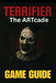 Terrifier: THE ARTCADE GAME GUIDE: Master Every Level, Unlock All Characters, Conquer Bosses, and Explore Hidden Secrets with Expert Tips and Advanced by Mary R. Lam