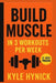 Build muscle in 3 workouts per week by Kyle Hynick