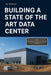 State of the Art Data Center Configuration: Building A State Of the Art Data Center by James Quentin King