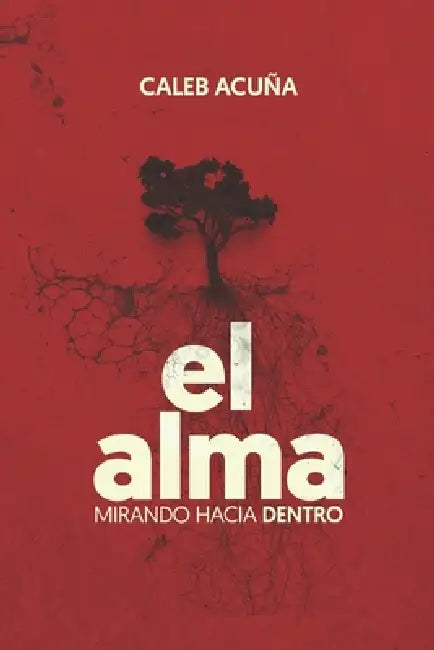 El alma: Mirando hacia dentro by Kathia Salinas, Caleb Acuña