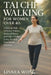 Tai CHI Walking for Women Over 40: A Holistic Path to Better Posture, Reduced Stress, and Daily Vitality Using Mindful Step-Based Practices by Linnea Wong