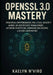 OpenSSL 3.0 Mastery: Practical Cryptography, Pki & Tls/SSL Security: Hands-On Certificate Management, Network Encryption, Command-Line Recipes & Devop by Kaelyn N'Viro