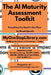 The AI Maturity Assessment Toolkit: Everything You Need in One Place by Musab Qureshi