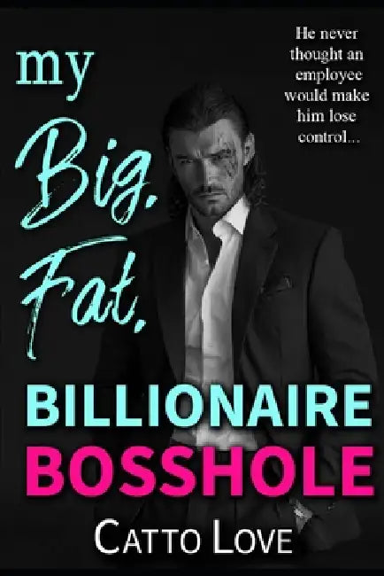 My Big, Fat, Billionaire Bosshole by Catto Love
