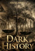 Dark History: The Ultimate American History Buff Trivia and Fun Facts Challenge Exploring the Strange, Unusual, and Forgotten Dark Side of America by Adicus Abbott