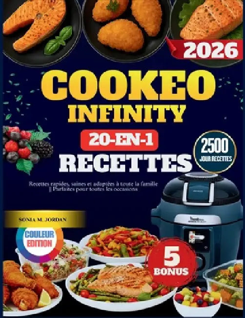 Cookeo Infinity 20 en 1 - [ÉDITION COULEUR]: Recettes rapides, saines et adaptées à toute la famille Parfaites pour toutes les occasions by Sonia M. Jordan