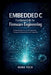 Embedded C Fundamentals for Firmware Engineering: A Practical Guide to Low Level Programming Techniques for Microcontrollers and IoT Applications by Nora Tech
