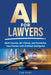 AI for Lawyers: Work Smarter, Win Clients, and Streamline Your Practice with Artificial Intelligence by Lise Pilot