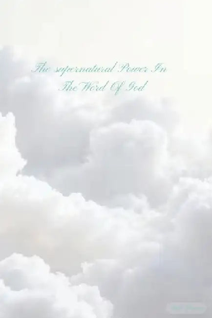 The Supernatural Power in the Word God by Bode Thomas