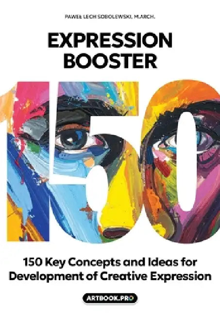 Creativity Enhancer: 150 Inspiring Concepts for Development of Creative Process: A-Z Guide to Inspiring Creative and Technical Concepts: Master Creati by Pawel Lech Sobolewski M. Arch