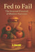 Fed to Fail: The Inverted Pyramid of Modern Nutrition by B. Churchill
