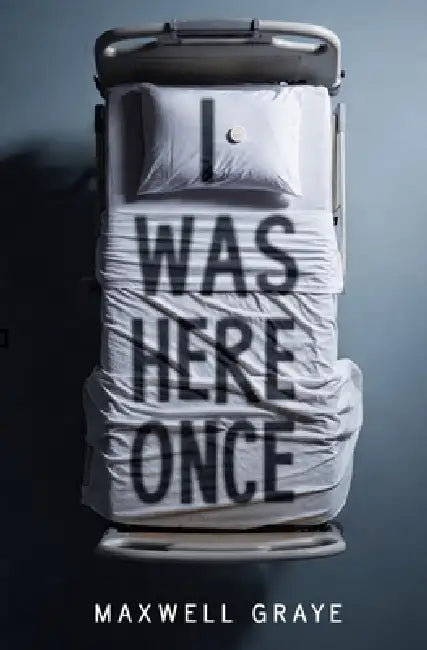 I Was Here, Once: Embracing What Remains by Maxwell Graye