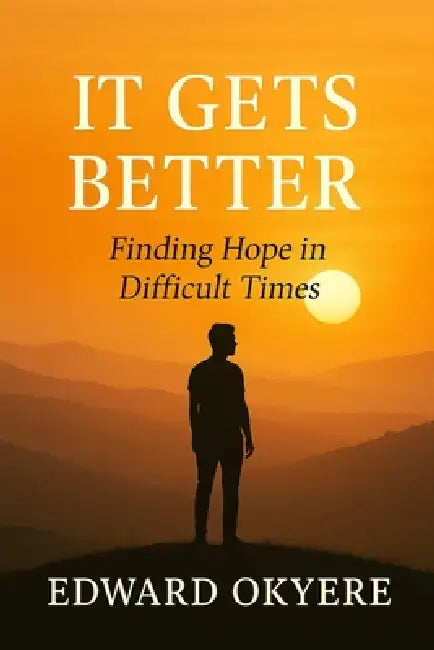 It Gets Better: Reflections on Life, Love, and Starting Over by Edward Boamah Okyere