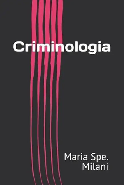 Criminologia by Maria Spe Milani
