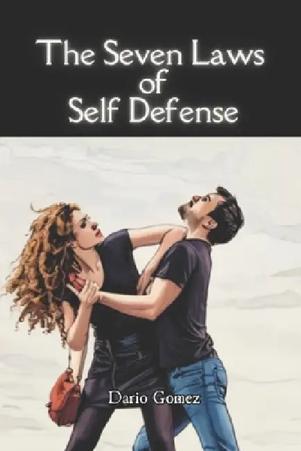 The Seven Laws of Self Defense by Fernan Vargas, Dario Gomez