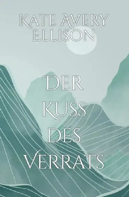 Der Kuss des Verrats by Stephan Waba, Kate Avery Ellison