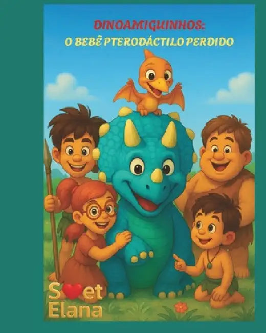 Dinoamiguinhos: O Bebê Pterodáctilo Perdido by Svet Elana