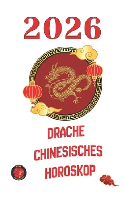 Drache chinesisches Horoskop 2026 by Angeline Rubi, Alina Rubi